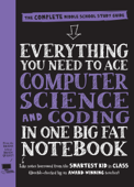 Everything You Need to Ace Computer Science and Coding in One Big Fat Notebook - Workman Publishing & Grant Smith