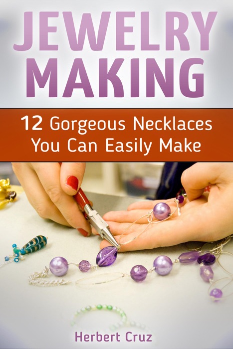 Jewelry Making: 12 Gorgeous Necklaces You Can Easily Make