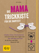 Die Mama-Trickkiste für die Babyzeit - Ute Glaser