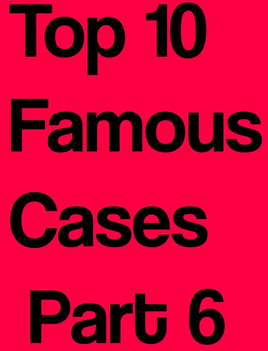 Top 10 Famous Cases Part 6