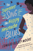 The Supremes Sing the Happy Heartache Blues - Edward Kelsey Moore