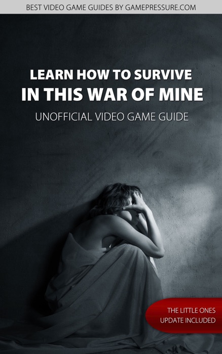 Learn How to Survive in This War of Mine