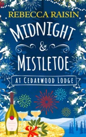 Midnight and Mistletoe at Cedarwood Lodge - Rebecca Raisin by  Rebecca Raisin PDF Download