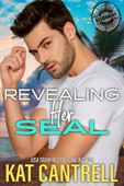 Revealing Her SEAL - Kat Cantrell