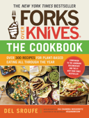 Forks Over Knives—The Cookbook. A New York Times Bestseller - Del Sroufe, Isa Chandra Moskowitz, Julieanna Hever, Darshana Thacker & Judy Micklewright