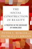 The Social Construction of Reality - Peter L. Berger & Thomas Luckmann