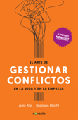 El arte de gestionar conflictos en la vida y la empresa - Amir Kfir & Stephen Hecht