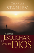 Cómo escuchar la voz de Dios - Charles F. Stanley