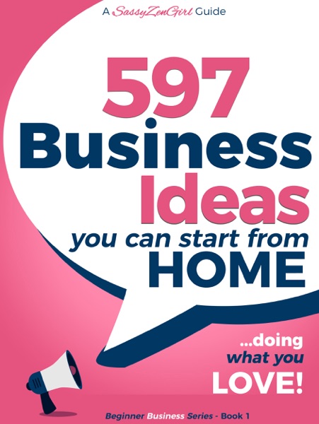 597 Business Ideas You can Start from Home - Doing What You Love!