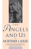 Angels and Us - Mortimer J. Adler