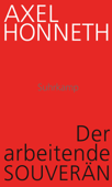 Der arbeitende Souverän - Axel Honneth