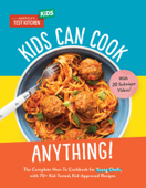 Kids Can Cook Anything! - America's Test Kitchen Kids