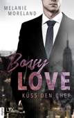 Bossy Love - Küss den Chef - Melanie Moreland & Gesa Andres