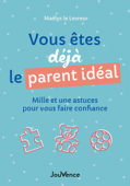 Vous êtes déjà le parent idéal - Maëlys le Levreur