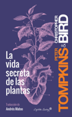 La vida secreta de las plantas - Christopher Bird & Peter Tompkins