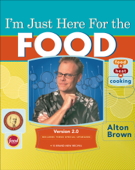 I'm Just Here for the Food - Alton Brown
