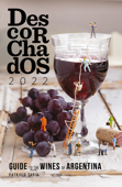 Descorchados 2022 Guide to the wines of Argentina - Patricio Tapia