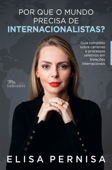 Por que o mundo precisa de internacionalistas? - Elisa Pernisa