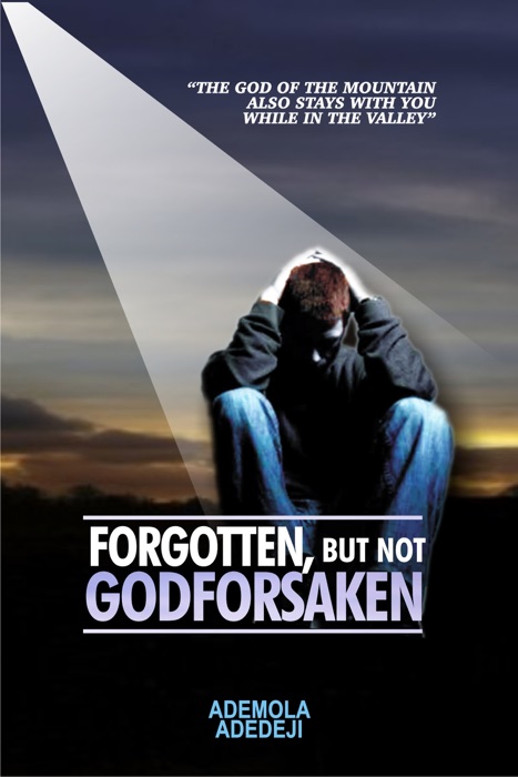 Forgotten, But Not Godforsaken