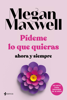 Pídeme lo que quieras, ahora y siempre - Megan Maxwell