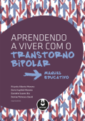 Aprendendo a viver com o transtorno bipolar - Ricardo Alberto Moreno, Doris Hupfeld Moreno, Danielle Soares Blo & Denise Petresco David