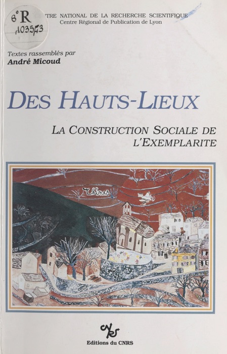 Des hauts lieux : la construction sociale de l'exemplarité