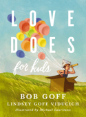 Love Does for Kids - Bob Goff & Lindsey Goff Viducich