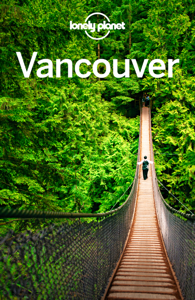 Vancouver Travel Guide - Lonely Planet Vancouver Travel Guide - Lonely Planet