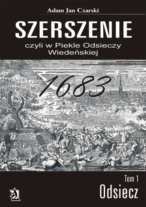 Szerszenie czyli W piekle Odsieczy Wiedeńskiej tom I Odsiecz