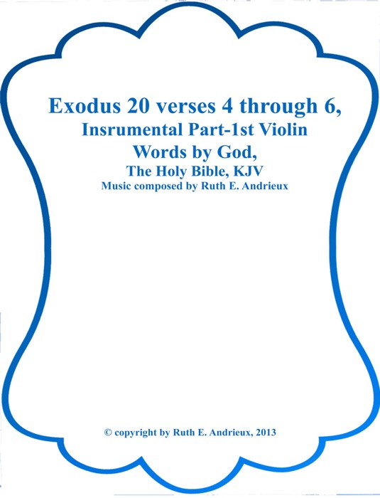 Exodus 20 verses 4 through 6, Instrumental Part-1st Violin
