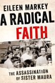 A Radical Faith - Eileen Markey