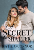 A Secret to Shatter - Katie O'Connor