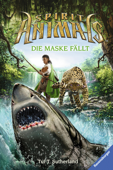 Spirit Animals 5: Die Maske fällt - Tui T. Sutherland & Ravensburger Verlag GmbH