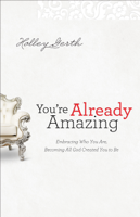 Holley Gerth - You're Already Amazing artwork