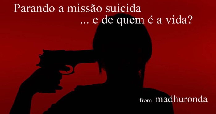 Parando a missão suicida: ... e de quem é a vida?