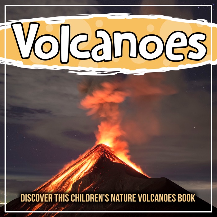 Volcanoes: Discover This Children's Nature Volcanoes Book