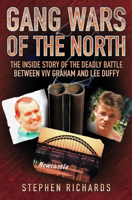 Gang Wars of the North - The Inside Story of the Deadly Battle Between Viv Graham and Lee Duffy