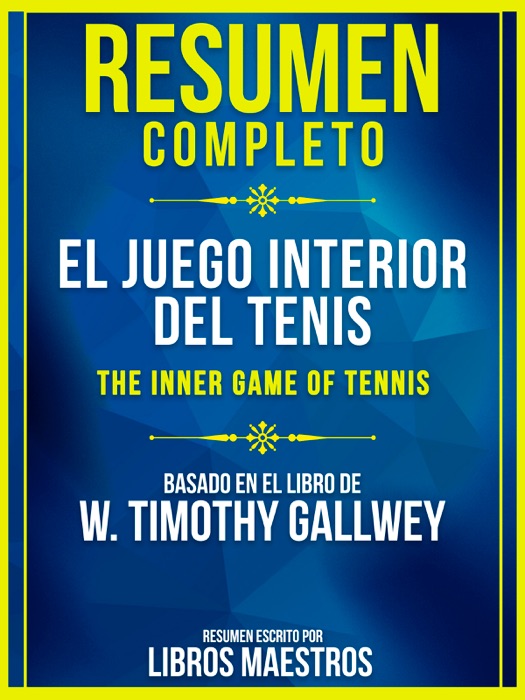 Resumen Completo: El Juego Interior Del Tenis (The Inner Game Of Tennis)
