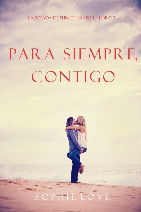 Para Siempre, Contigo (La Posada de Sunset Harbor—Libro 3)