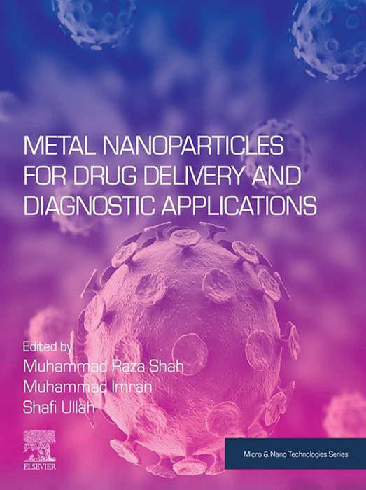 Metal Nanoparticles for Drug Delivery and Diagnostic Applications (Enhanced Edition)