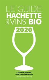 Guide Hachette des Vins bio 2020 - Collectif d'auteurs by  Collectif d'auteurs PDF Download