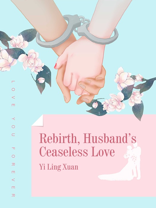 Rebirth Husband's Ceaseless Love