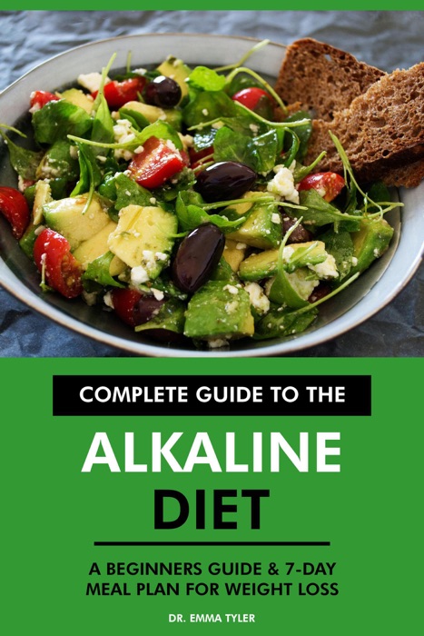 Complete Guide to the Alkaline Diet: A Beginners Guide & 7-Day Meal Plan for Weight Loss