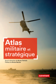 Atlas militaire et stratégique - Collectif & Bruno Tertrais