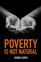 George Curtis - Poverty is not Natural artwork