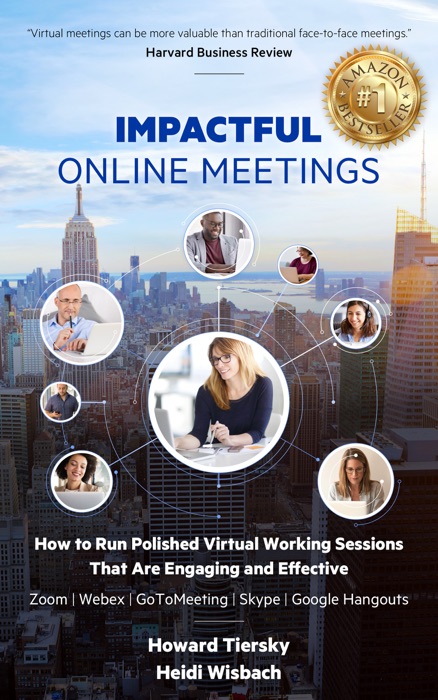 Impactful Online Meetings: How to Run Polished Virtual Working Sessions That are Engaging and Effective - Zoom|Webex|GoToMeeting|Skype|Google Hangouts