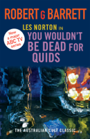 Robert G. Barrett - You Wouldn't Be Dead for Quids: A Les Norton Novel 1 artwork