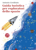 Guida turistica per esploratori dello spazio - Antonio Ereditato