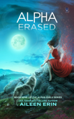 Alpha Erased - Aileen Erin