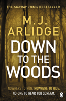 M. J. Arlidge - Down to the Woods artwork